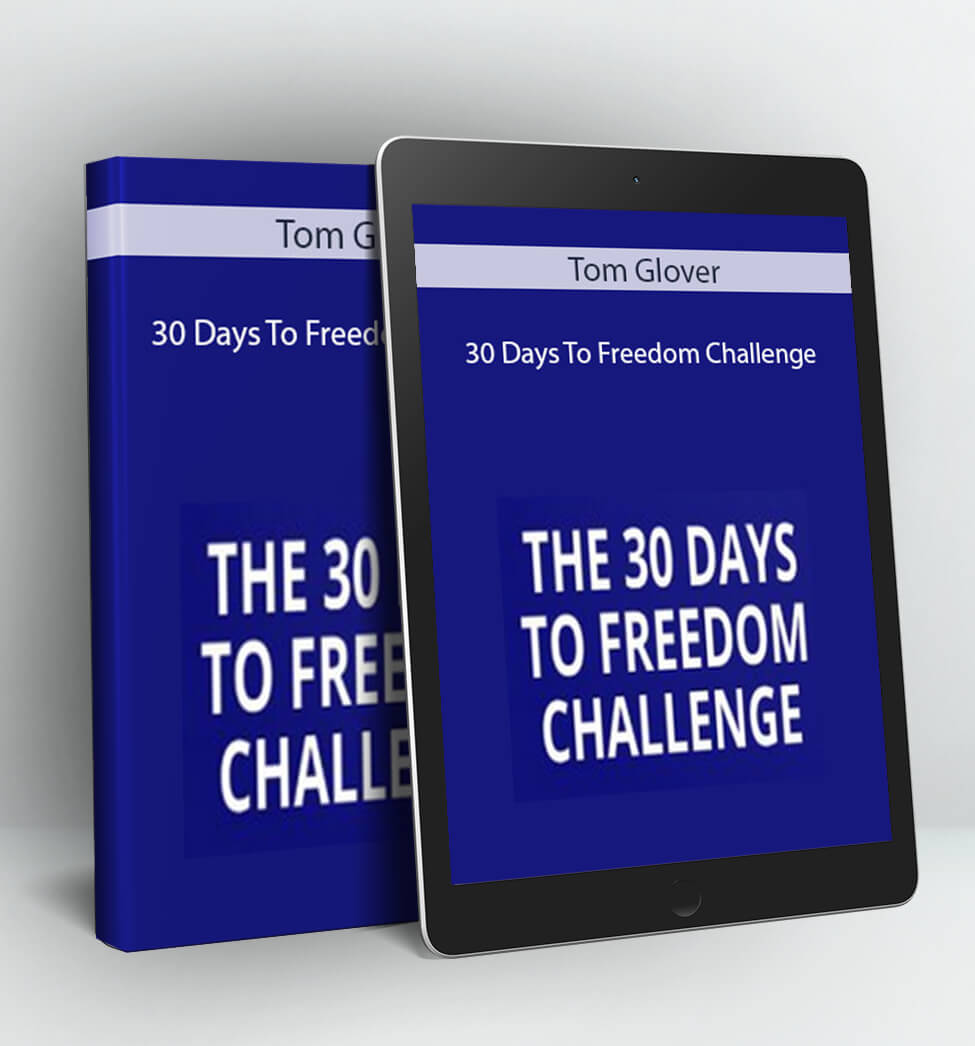 30 Days To Freedom Challenge - Tom Glover