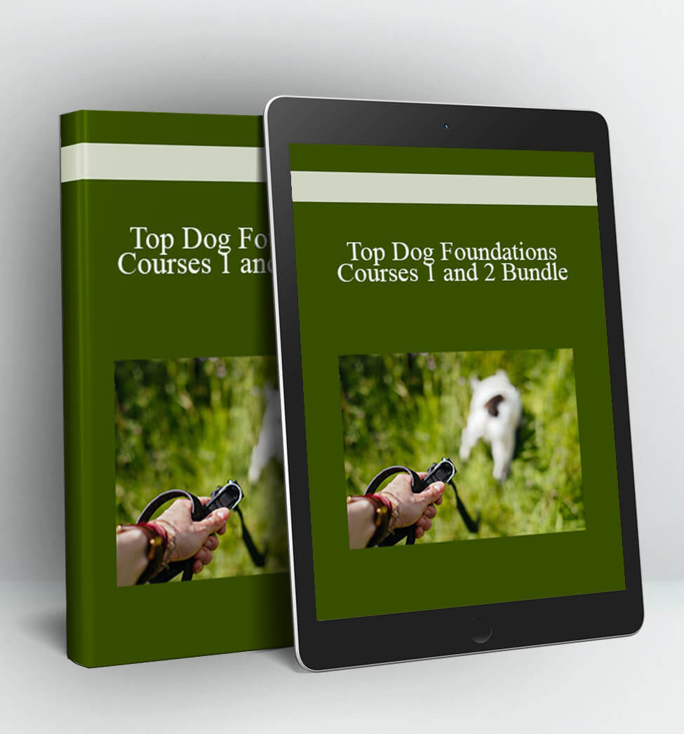 Top Dog Foundations Courses 1 and 2 Bundle