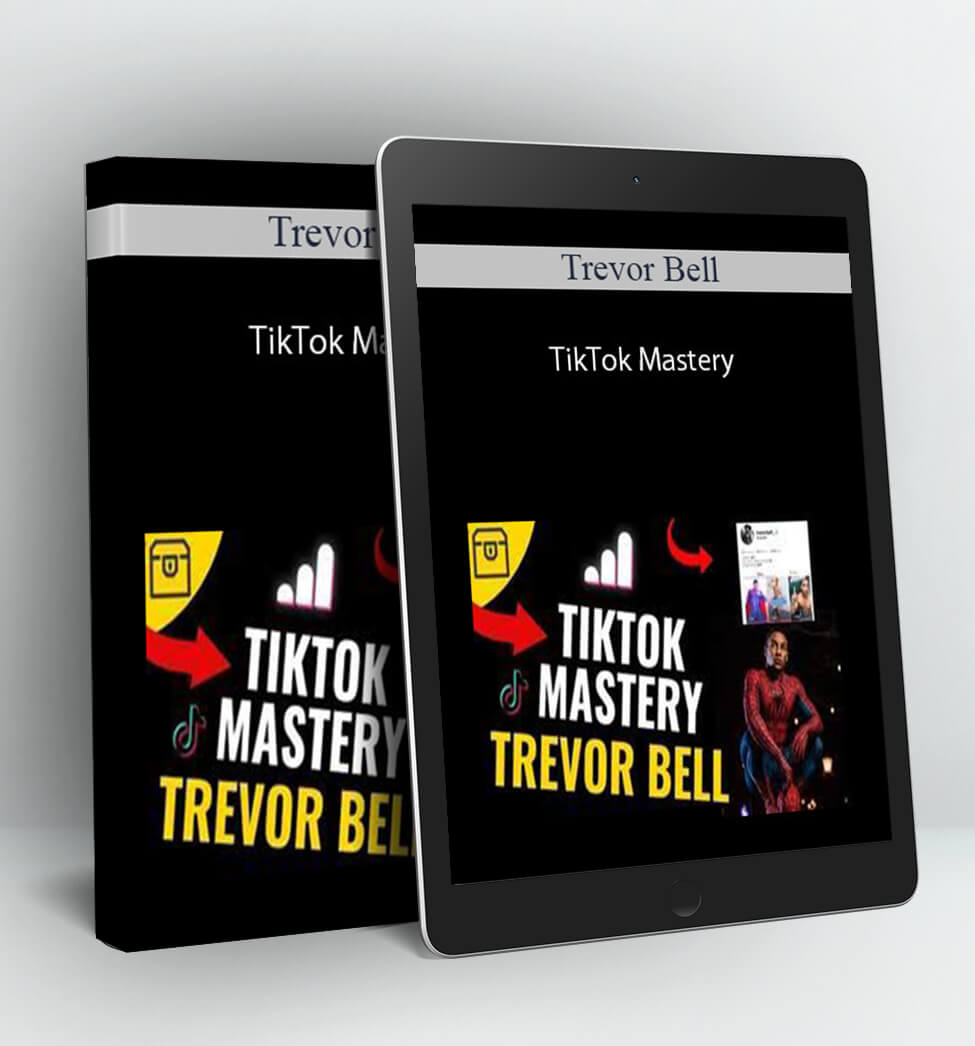 TikTok Mastery - Trevor Bell