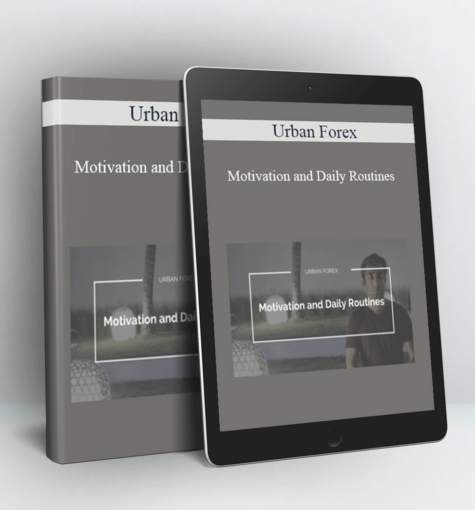 Motivation and Daily Routines - Urban Forex