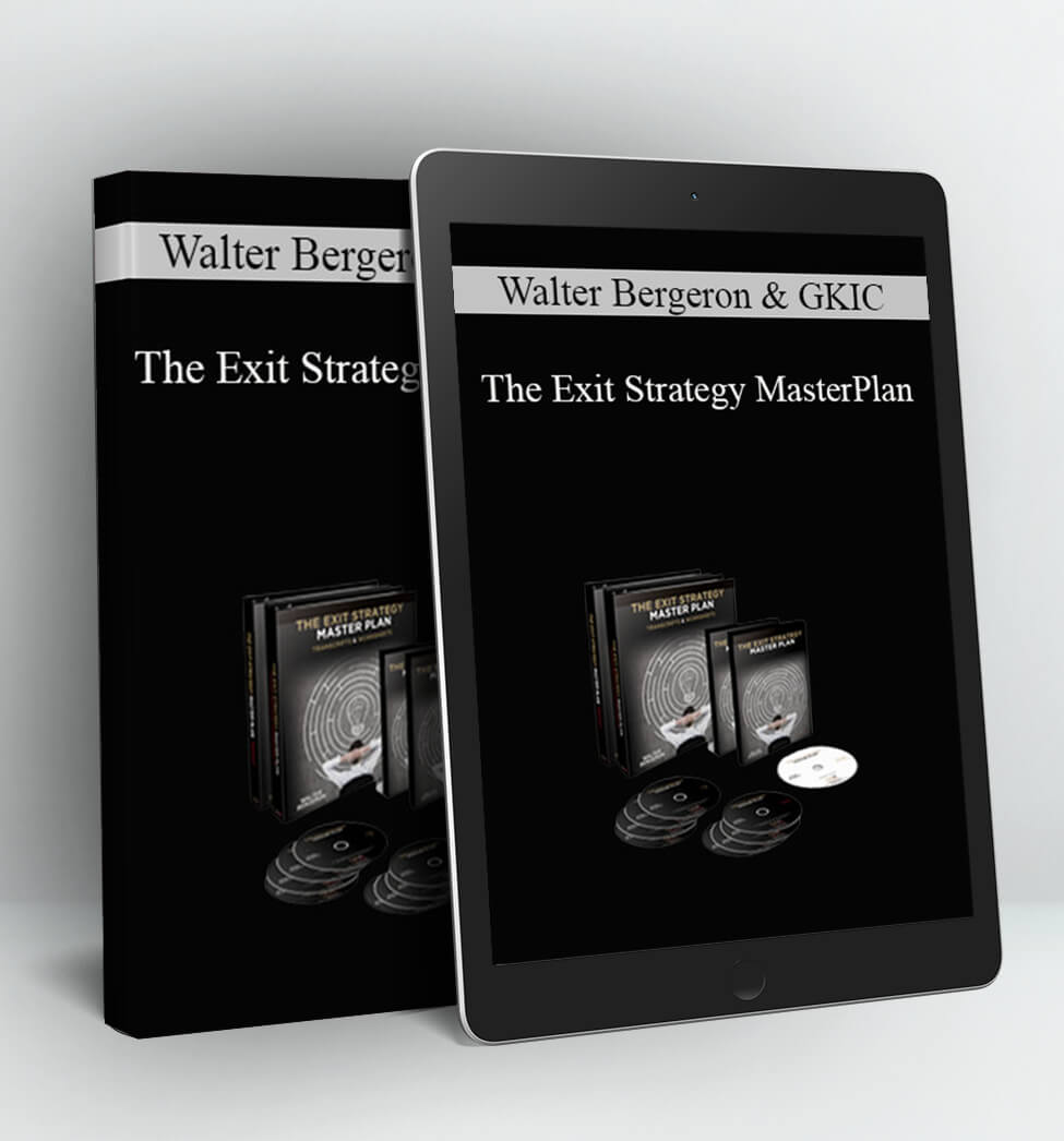 The Exit Strategy MasterPlan - Walter Bergeron & GKIC