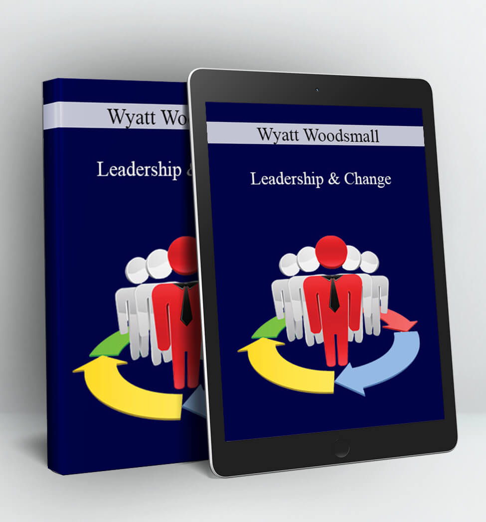 Leadership & Change - Wyatt Woodsmall