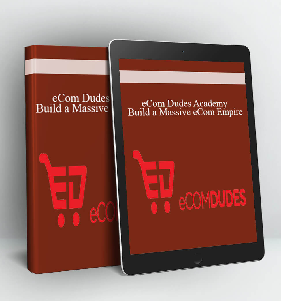 eCom Dudes Academy - Build a Massive eCom Empire