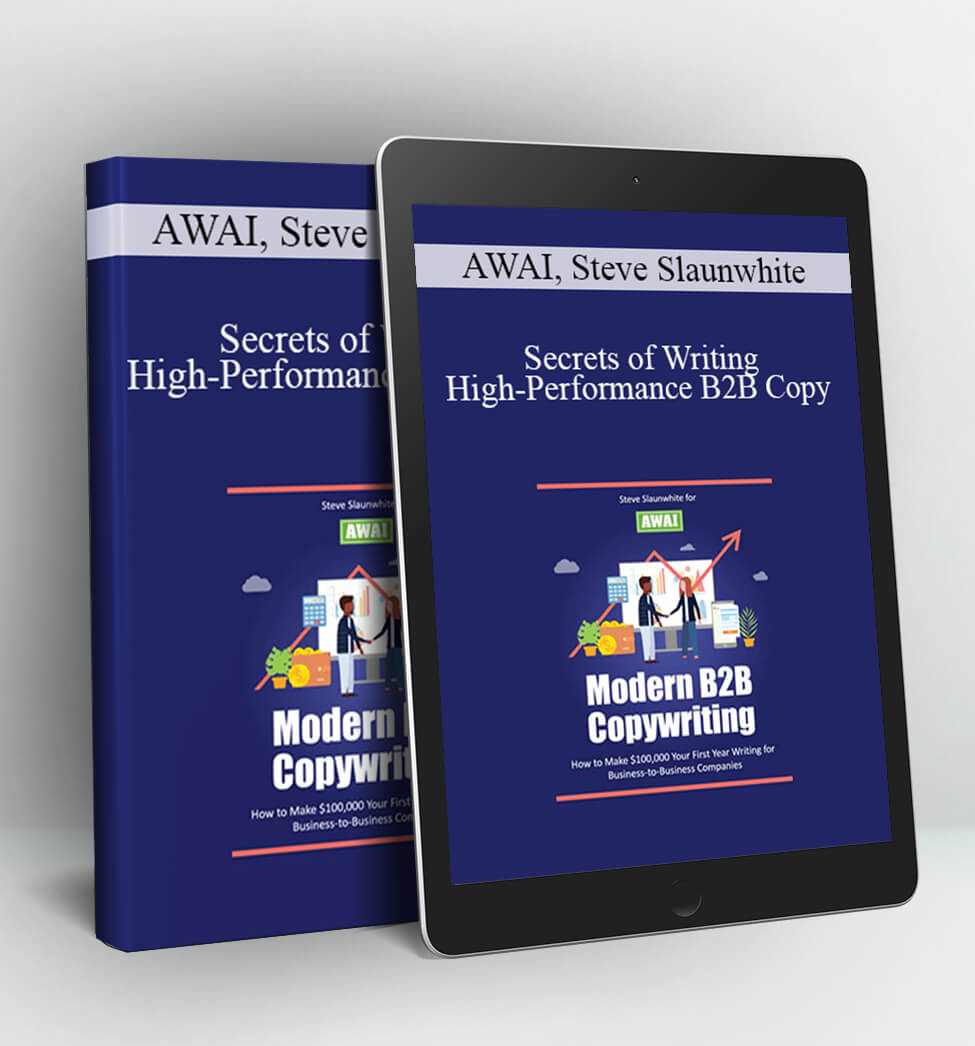 Secrets of Writing High-Performance B2B Copy - AWAI