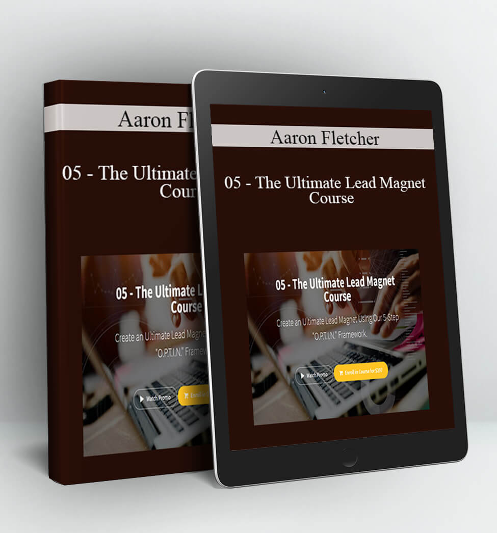 05 - The Ultimate Lead Magnet Course - Aaron Fletcher