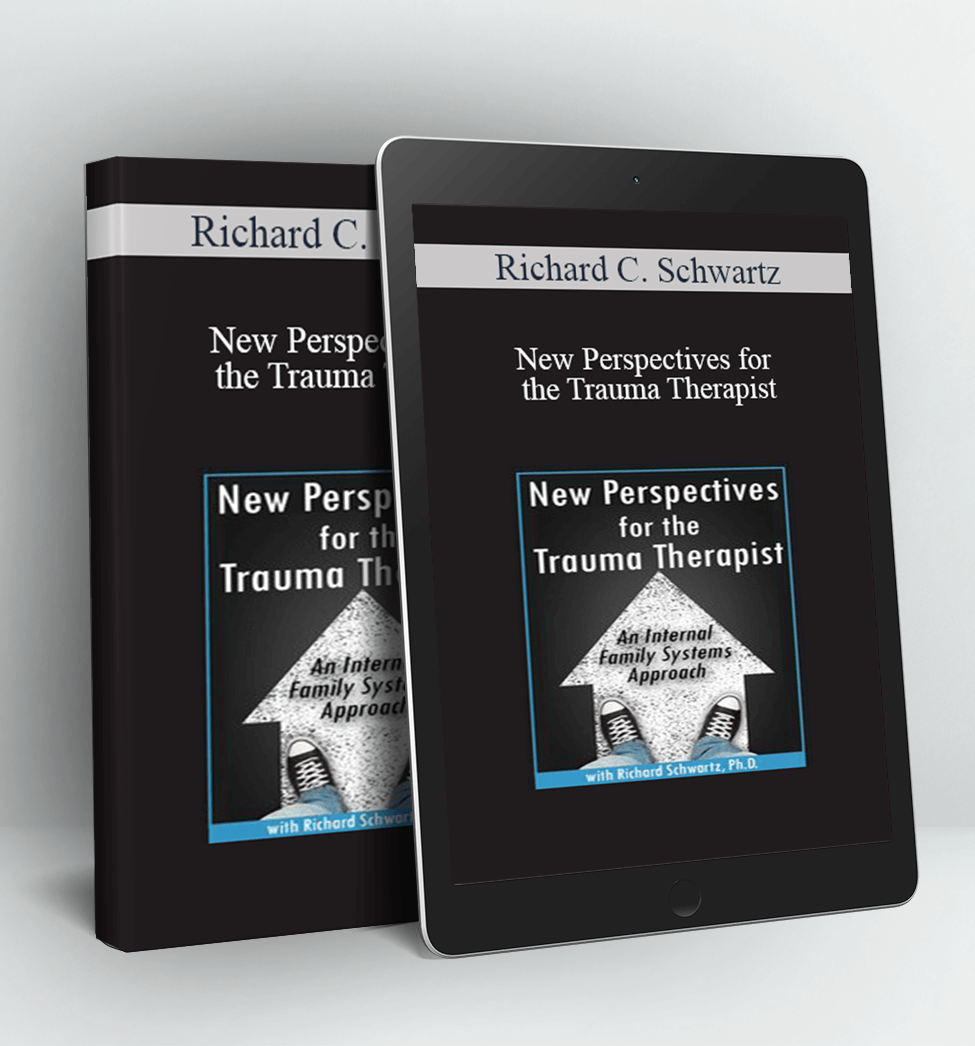 New Perspectives for the Trauma Therapist - Richard C. Schwartz