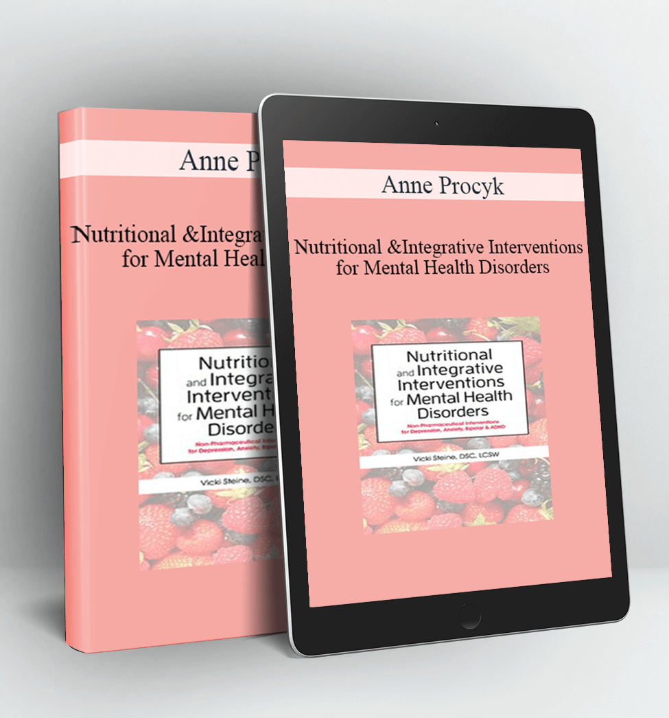 Nutritional and Integrative Interventions for Mental Health Disorders - Anne Procyk