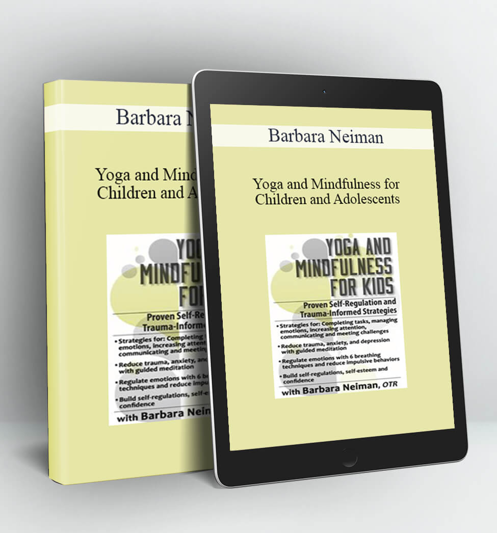 Yoga and Mindfulness for Children and Adolescents - Barbara Neiman