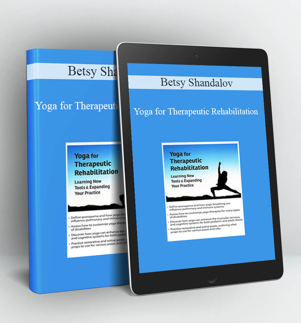 Yoga for Therapeutic Rehabilitation - Betsy Shandalov