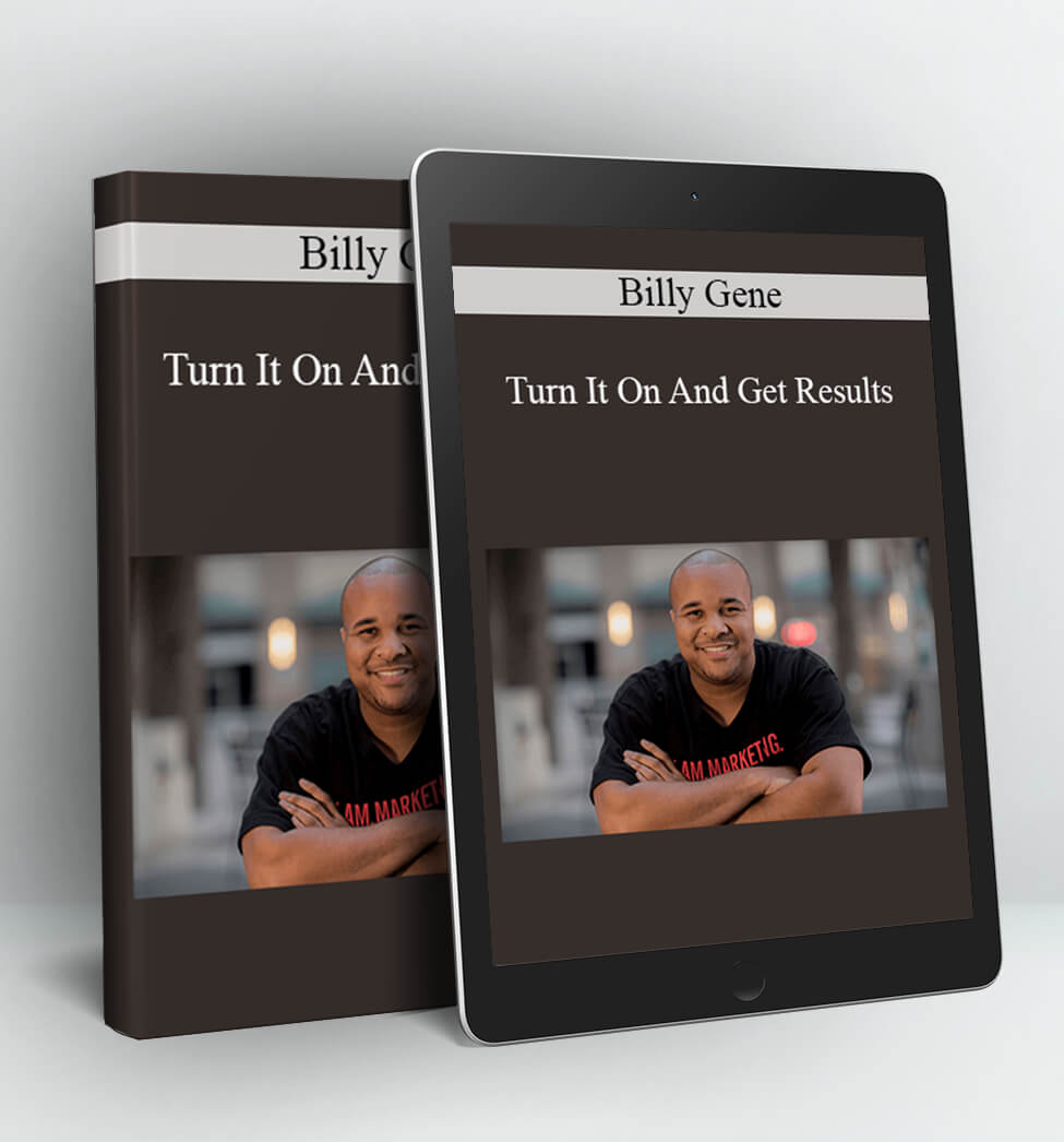 Turn It On And Get Results - Billy Gene