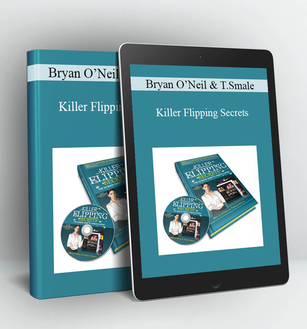 Killer Flipping Secrets - Bryan O’Neil & Thomas Smale