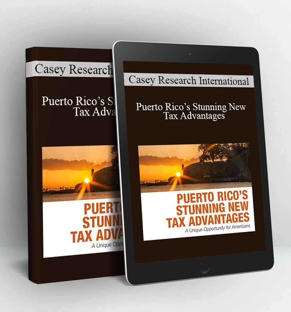 Casey Research International - Puerto Rico’s Stunning New Tax Advantages