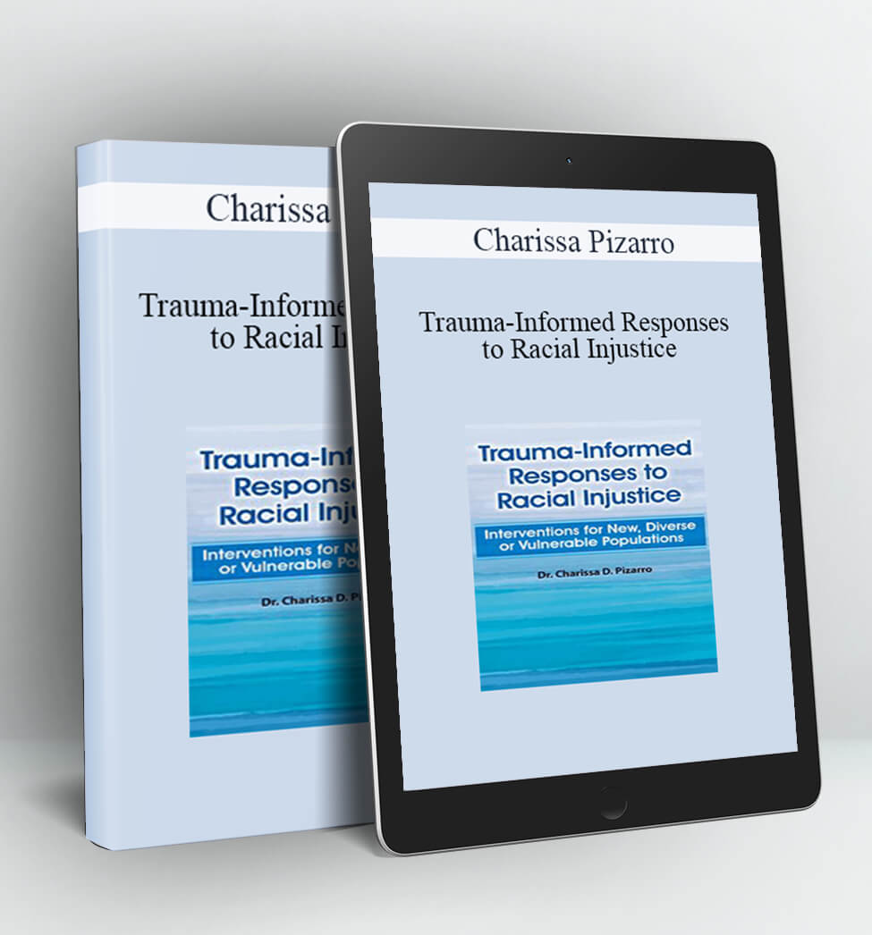 Trauma-Informed Responses to Racial Injustice - Charissa Pizarro