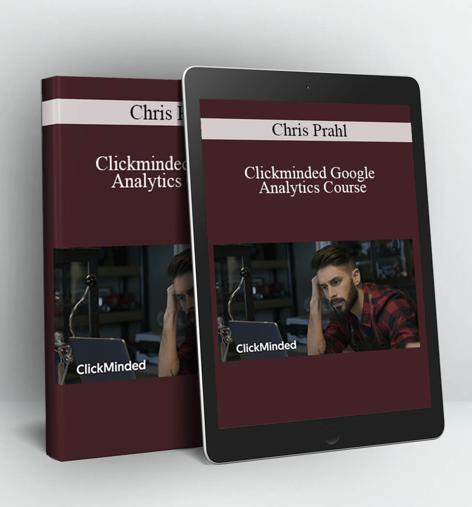 Clickminded Google Analytics Course - Chris Prahl