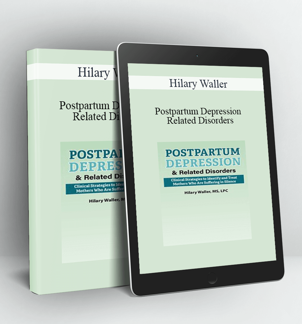 Postpartum Depression & Related Disorders - Hilary Waller