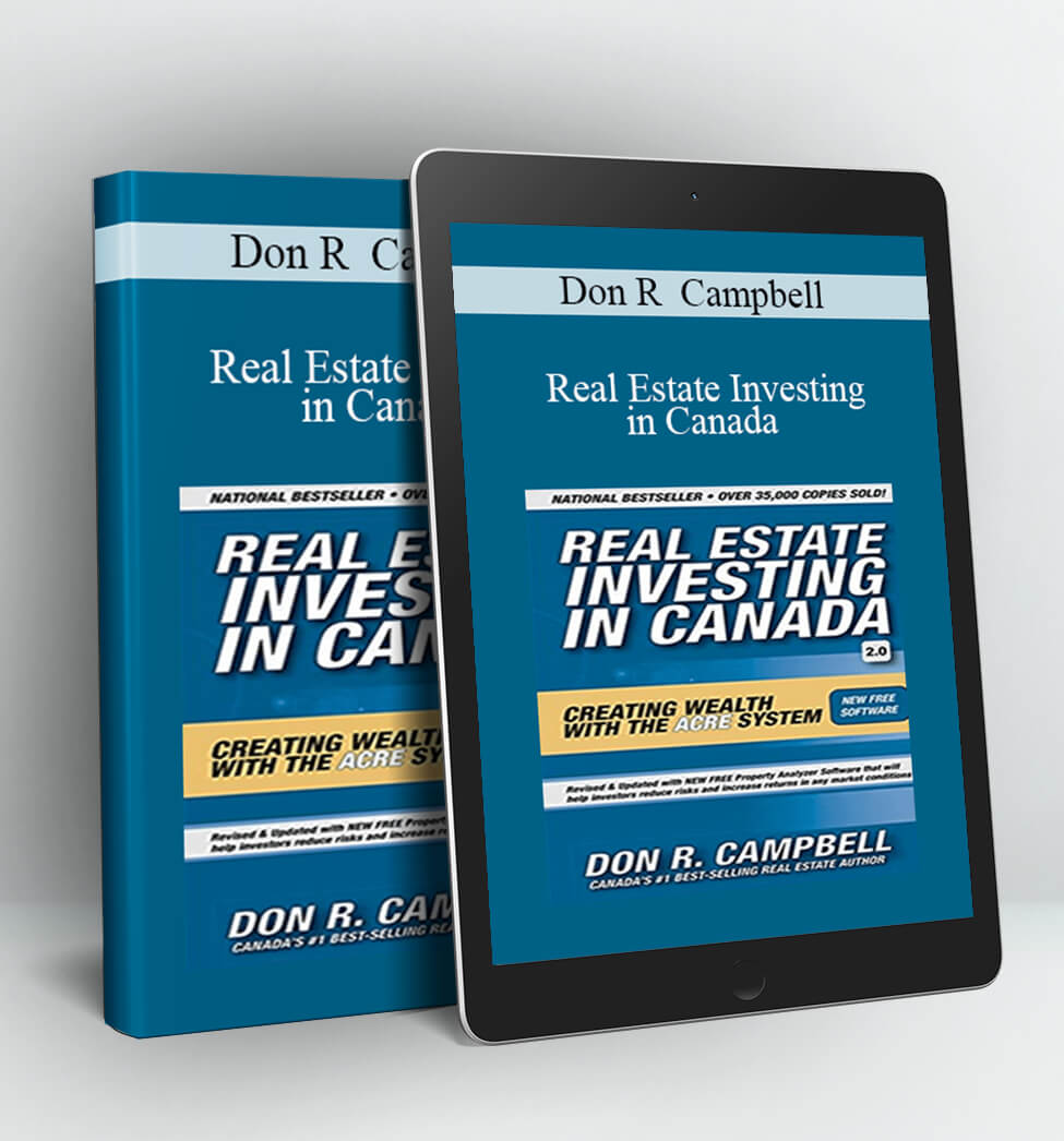 Real Estate Investing in Canada: Creating Wealth with the ACRE System - Don R Campbell