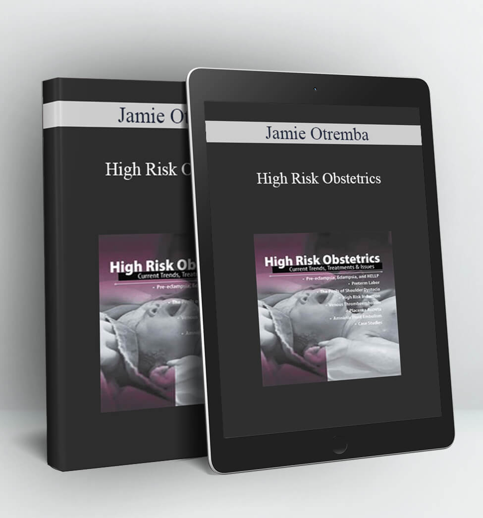 High Risk Obstetrics: Current Trends, Treatments & Issues - Jamie Otremba