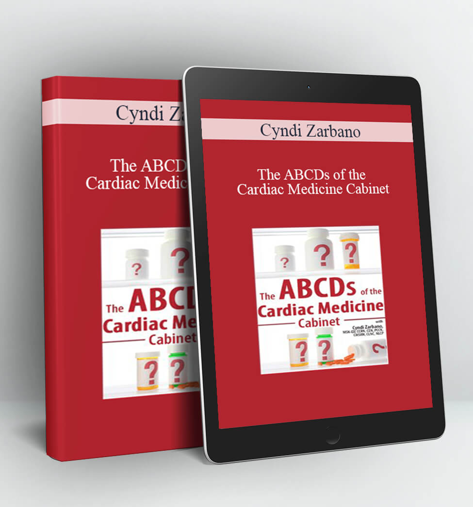 The ABCDs of the Cardiac Medicine Cabinet - Cyndi Zarbano