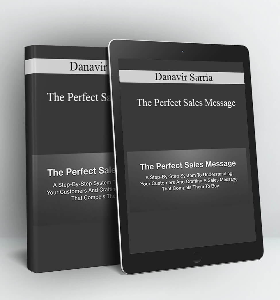 The Perfect Sales Message - Danavir Sarria