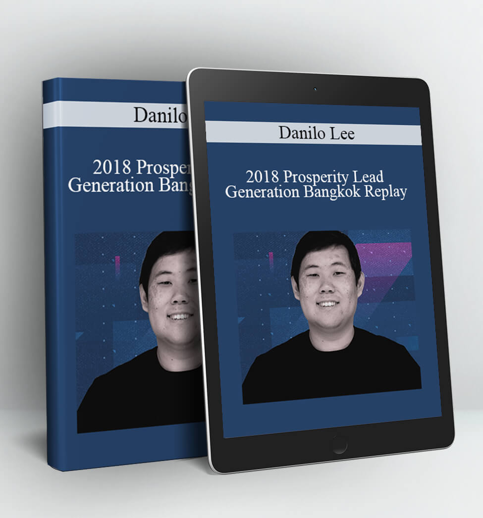 2018 Prosperity Lead Generation Bangkok Replay - Danilo Lee