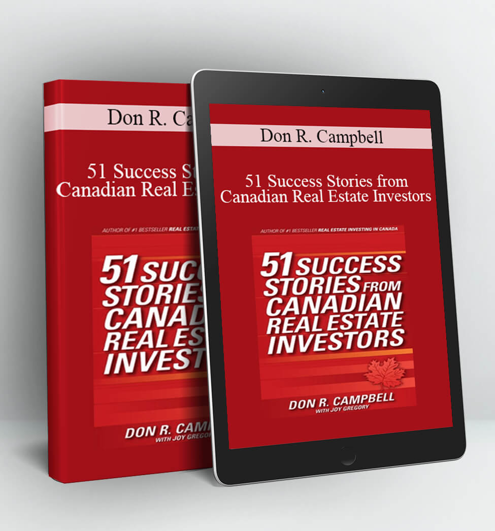 51 Success Stories from Canadian Real Estate Investors - Don R. Campbell