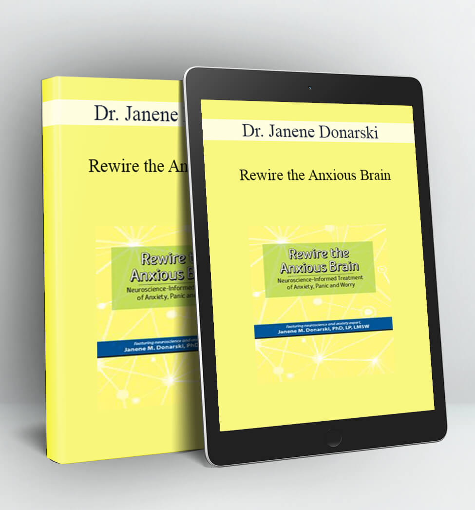 Rewire the Anxious Brain - Dr. Janene Donarski