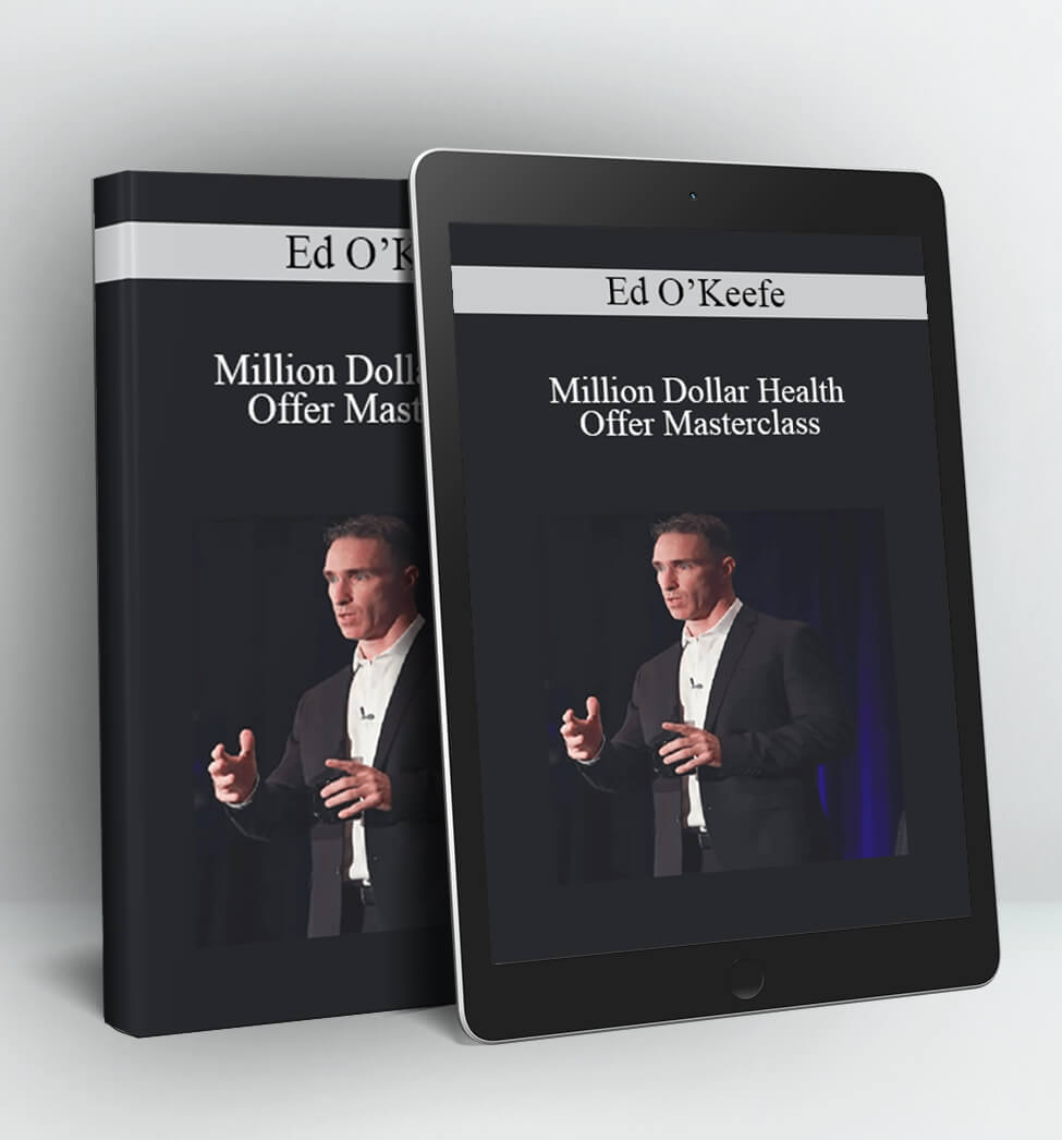 Million Dollar Health Offer Masterclass - Ed O’Keefe