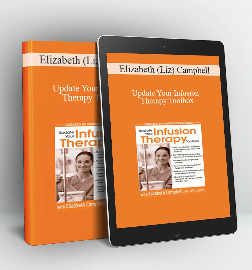 Update Your Infusion Therapy Toolbox - Elizabeth (Liz) Campbell