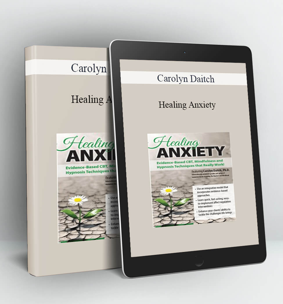 Healing Anxiety - Carolyn Daitch