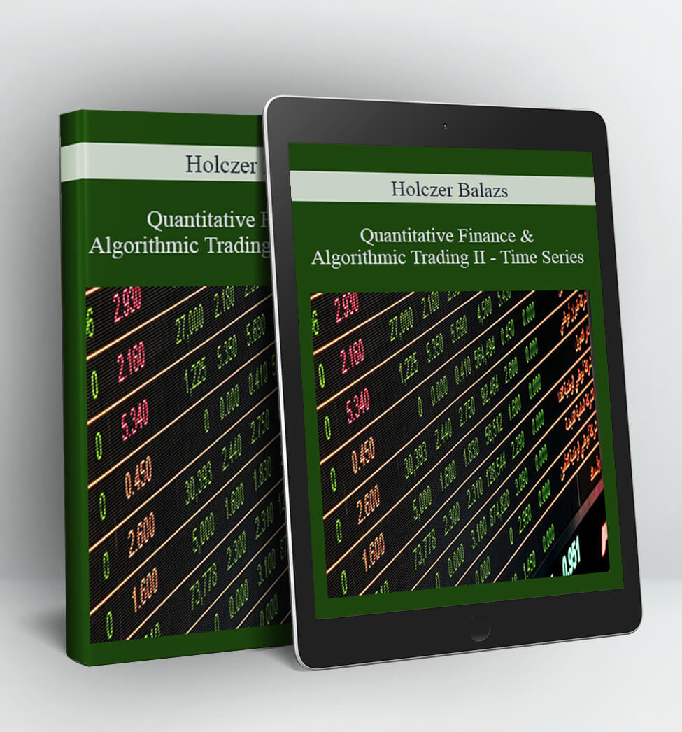 Quantitative Finance & Algorithmic Trading II – Time Series - Holczer Balazs