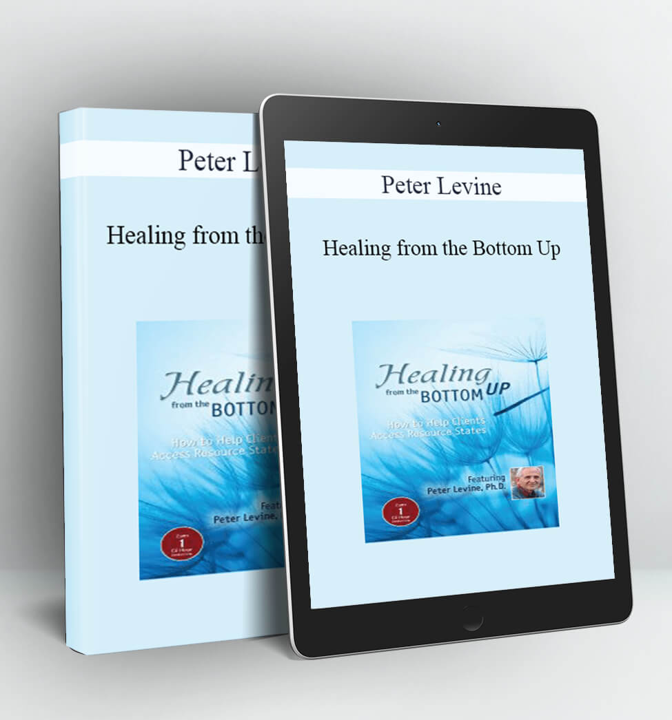 Healing from the Bottom Up - Peter Levine