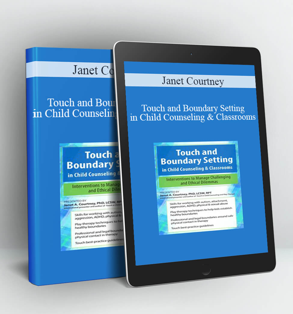 Touch and Boundary Setting in Child Counseling & Classrooms - Janet Courtney