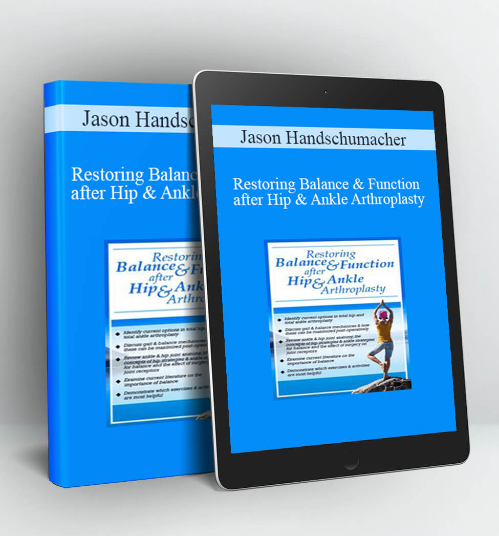 Restoring Balance & Function after Hip & Ankle Arthroplasty - Jason Handschumacher