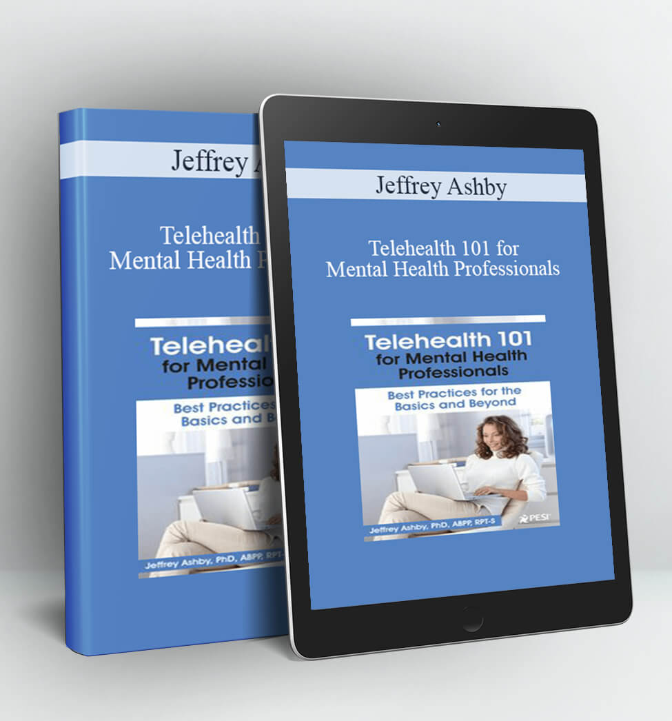 Telehealth 101 for Mental Health Professionals - Jeffrey Ashby