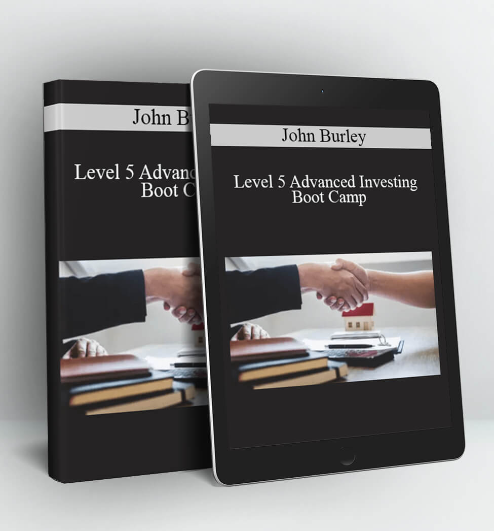 Level 5 Advanced Investing Boot Camp - John Burley