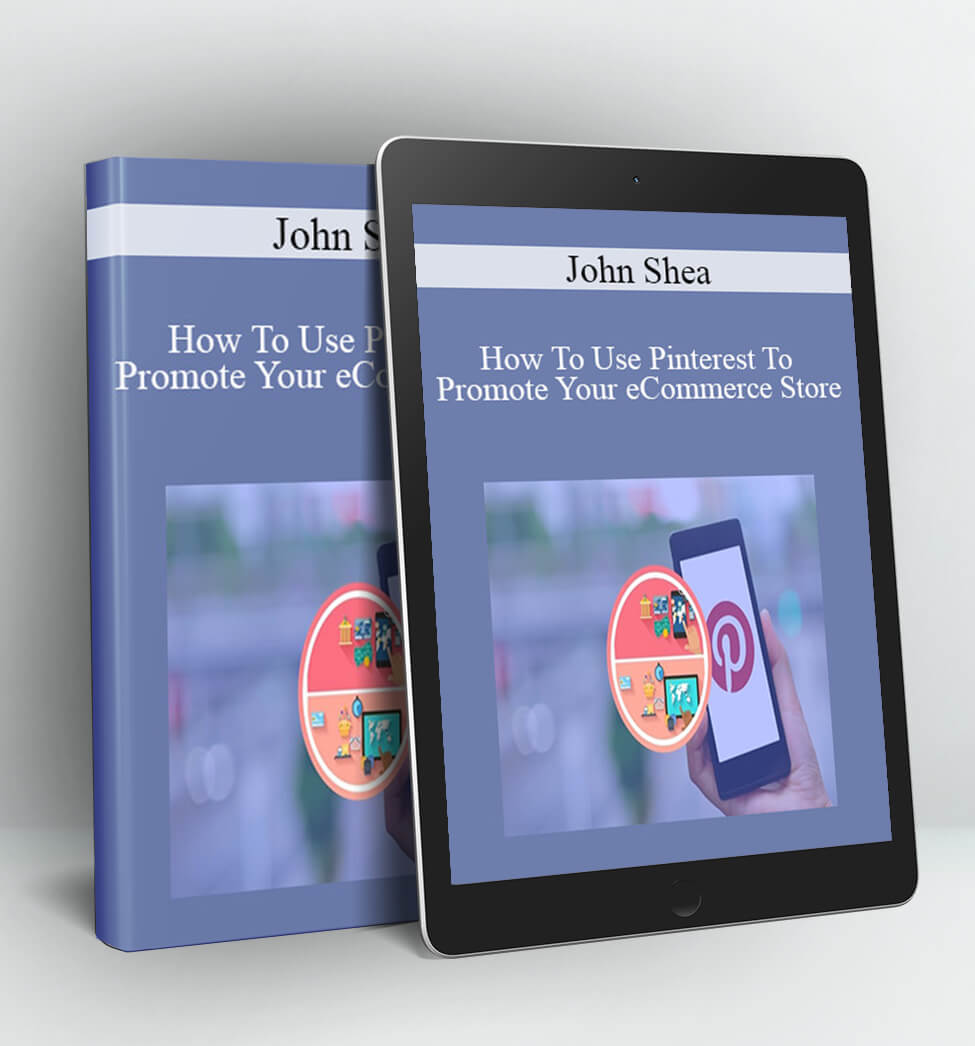 How To Use Pinterest To Promote Your eCommerce Store - John Shea