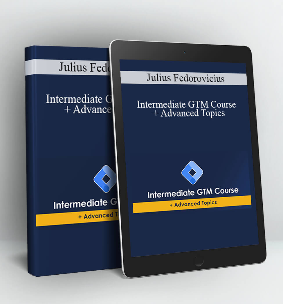 Intermediate GTM Course + Advanced Topics - Julius Fedorovicius