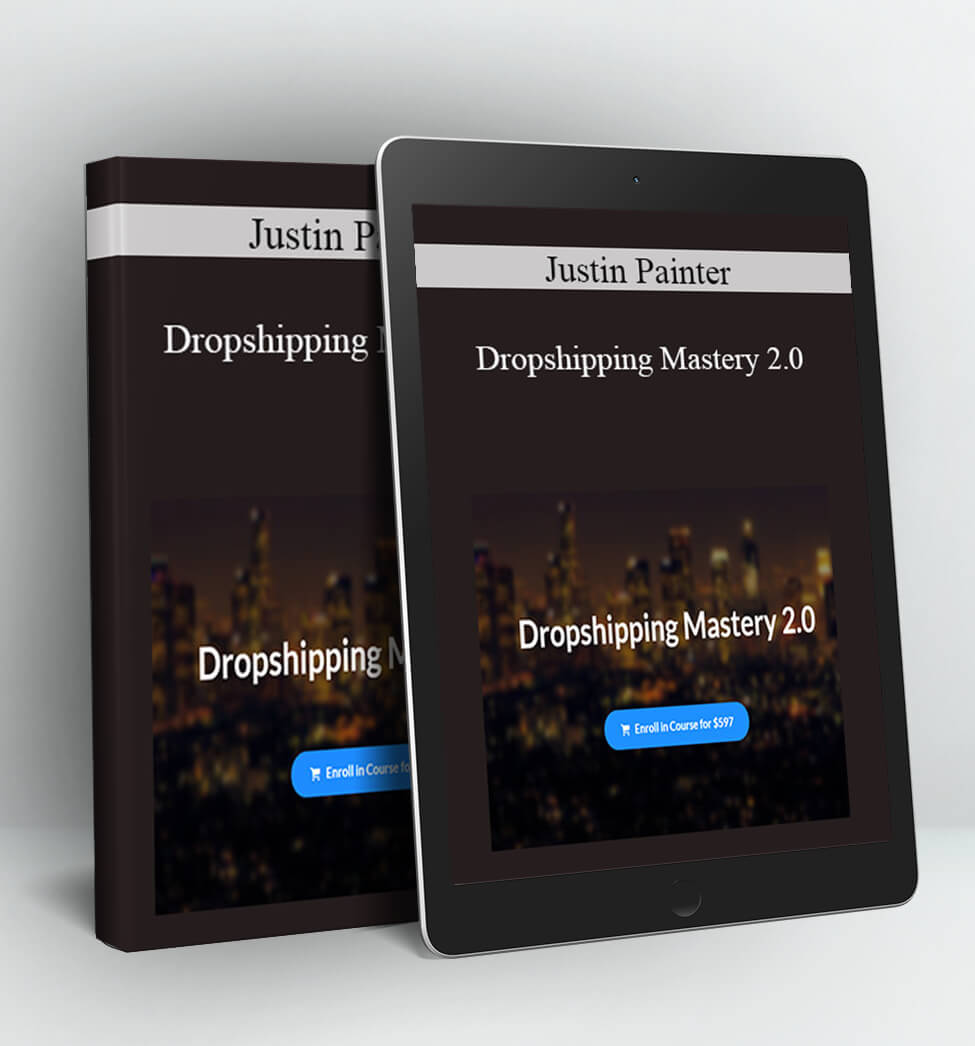 Dropshipping Mastery 2.0 - Justin Painter