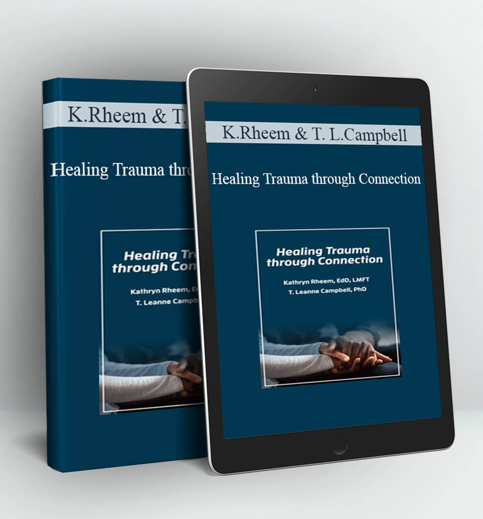 Healing Trauma through Connection - Kathryn Rheem