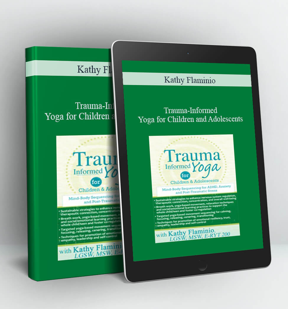 Trauma-Informed Yoga for Children and Adolescents - Kathy Flaminio