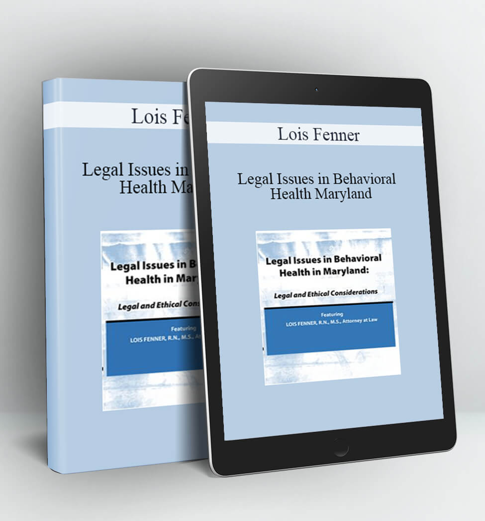 Legal Issues in Behavioral Health Maryland - Lois Fenner