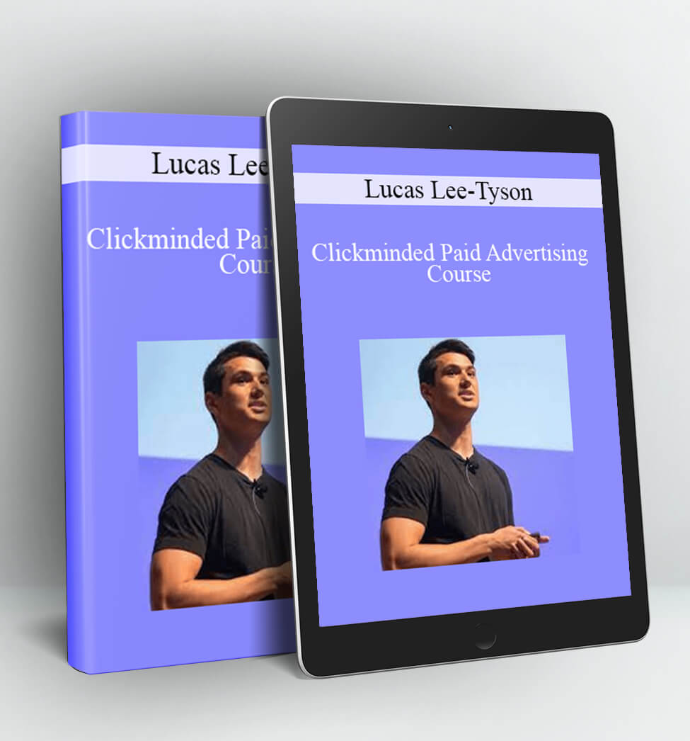 Clickminded Paid Advertising Course - Lucas Lee-Tyson