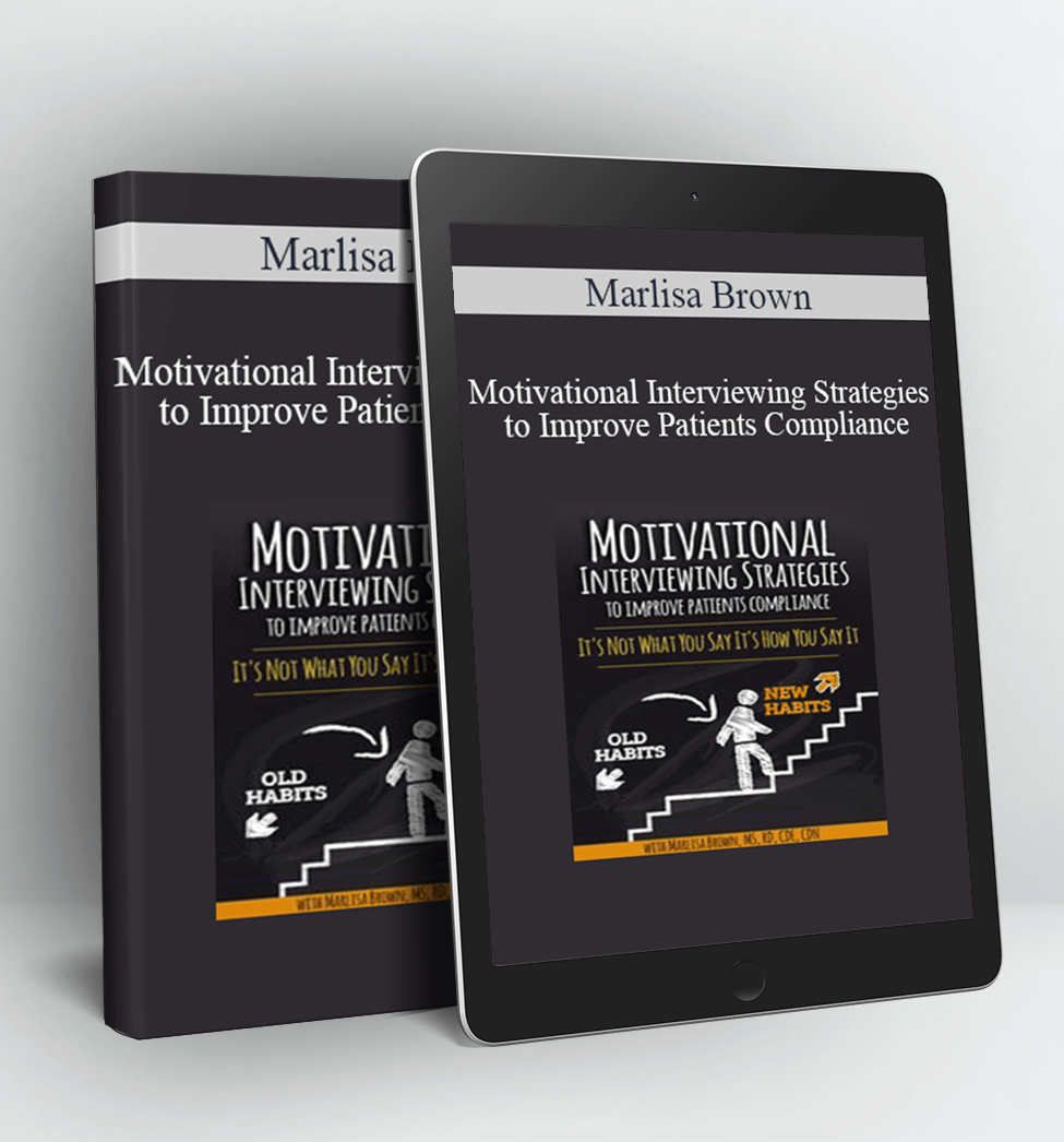 Motivational Interviewing Strategies to Improve Patients Compliance - Marlisa Brown