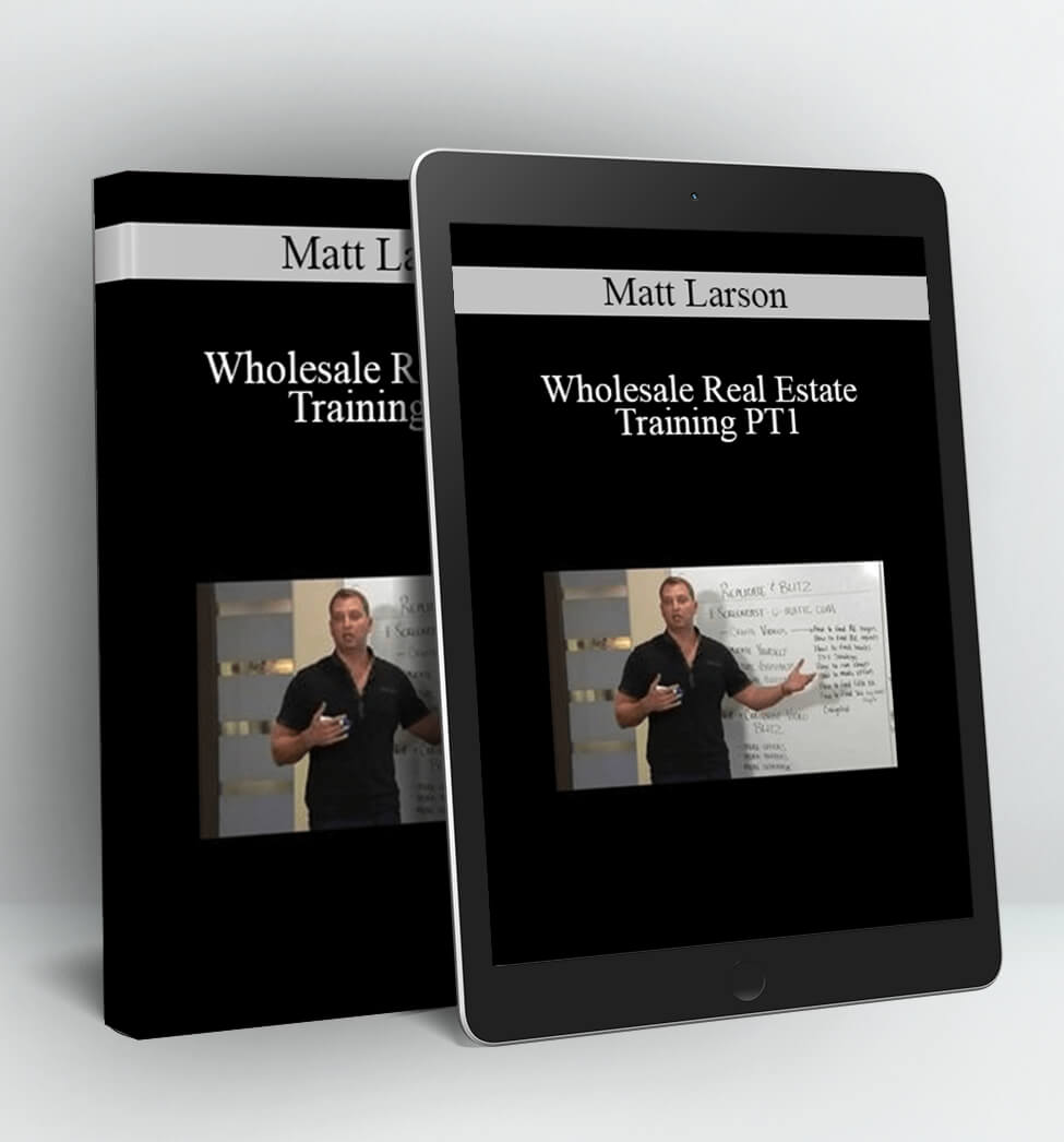 Wholesale Real Estate Training PT1 - Matt Larson