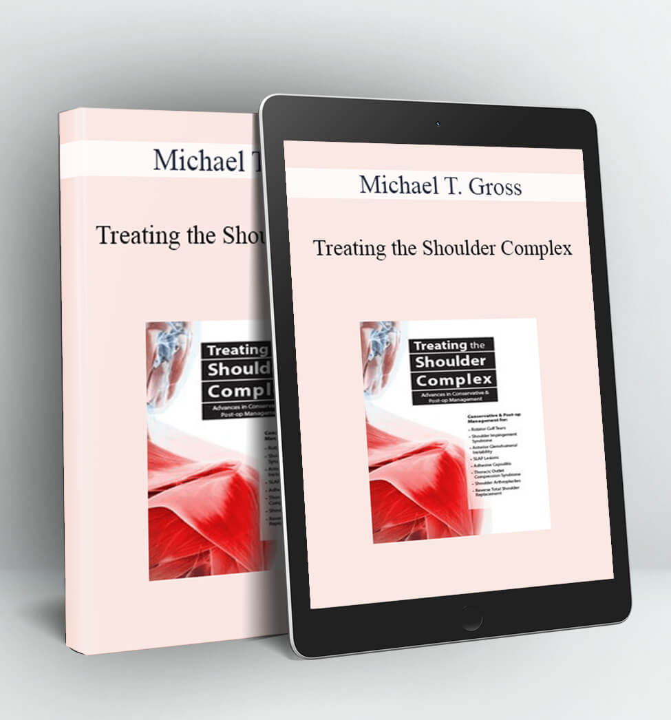 Treating the Shoulder Complex - Michael T. Gross