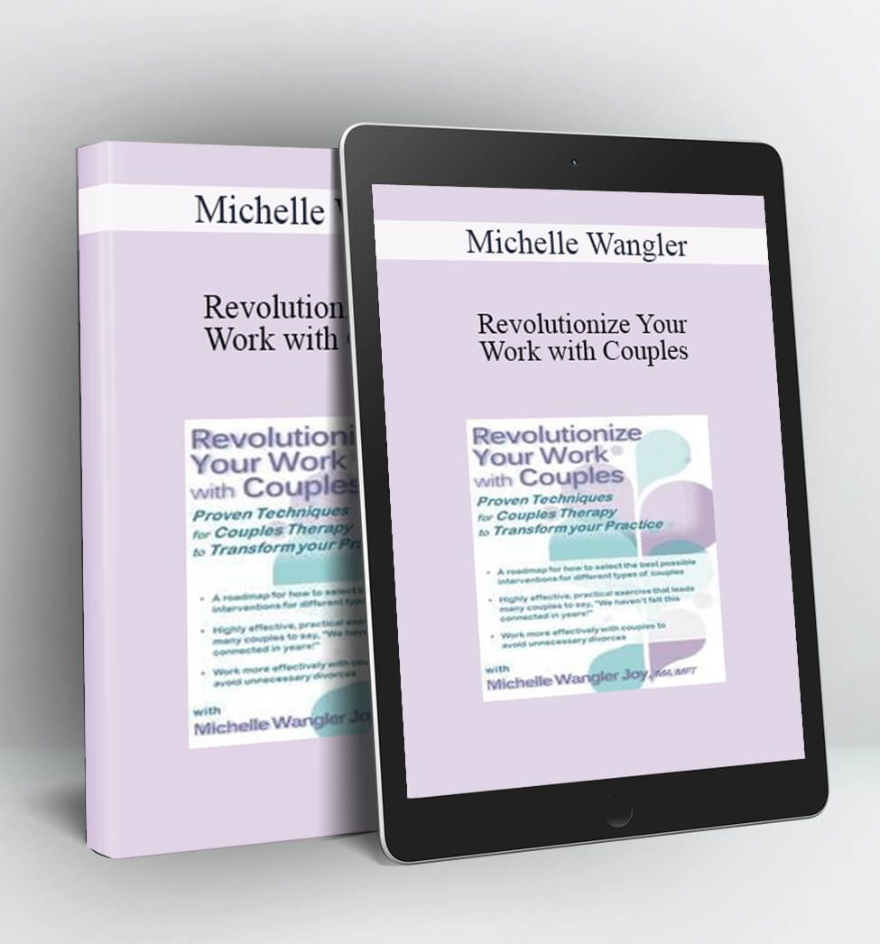 Revolutionize Your Work with Couples - Michelle Wangler