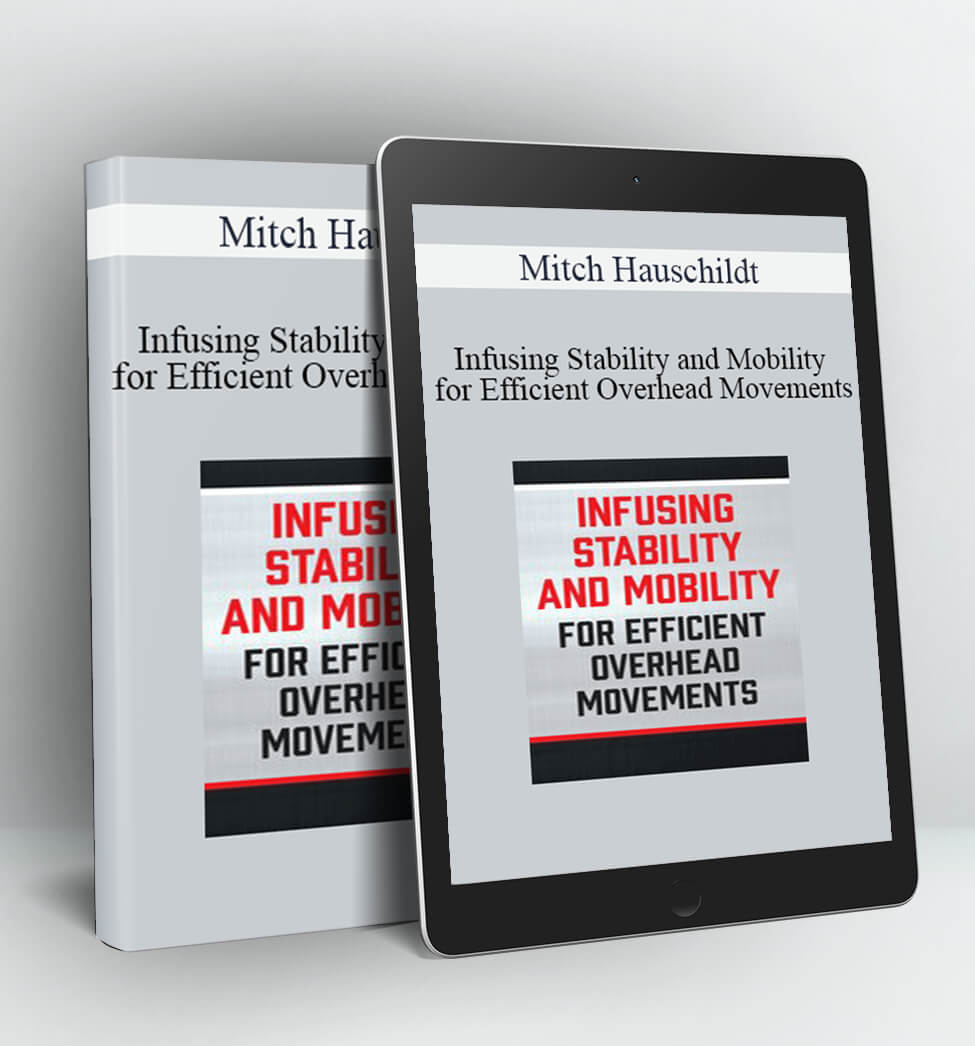 Infusing Stability and Mobility for Efficient Overhead Movements - Mitch Hauschildt