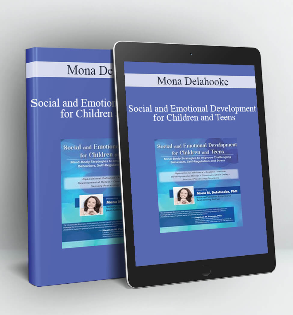 Social and Emotional Development for Children and Teens - Mona Delahooke