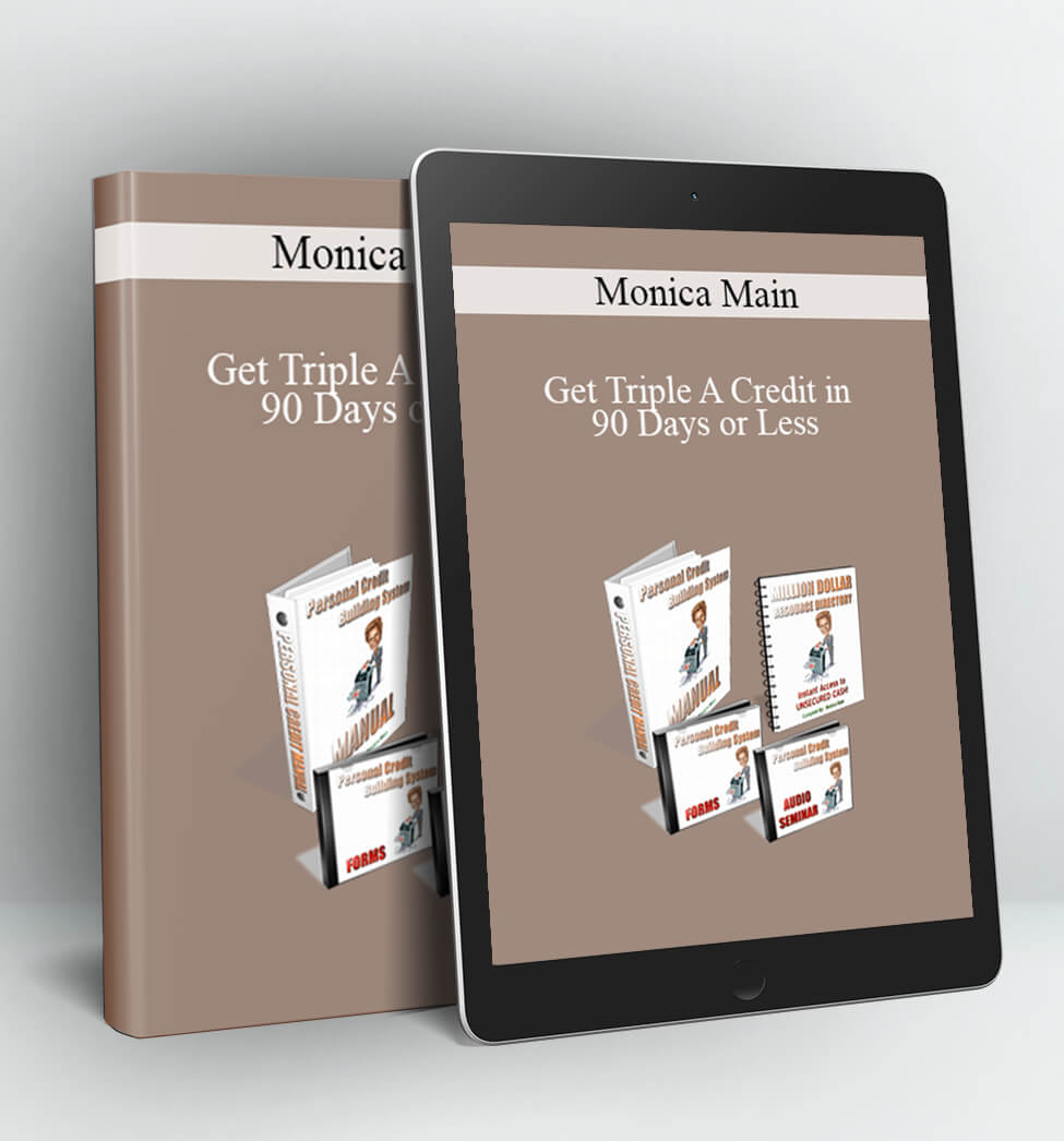 Get Triple A Credit in 90 Days or Less - Monica Main