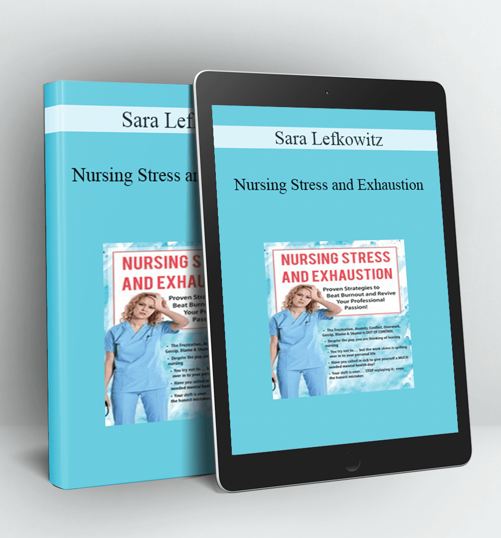 Nursing Stress and Exhaustion - Sara Lefkowitz